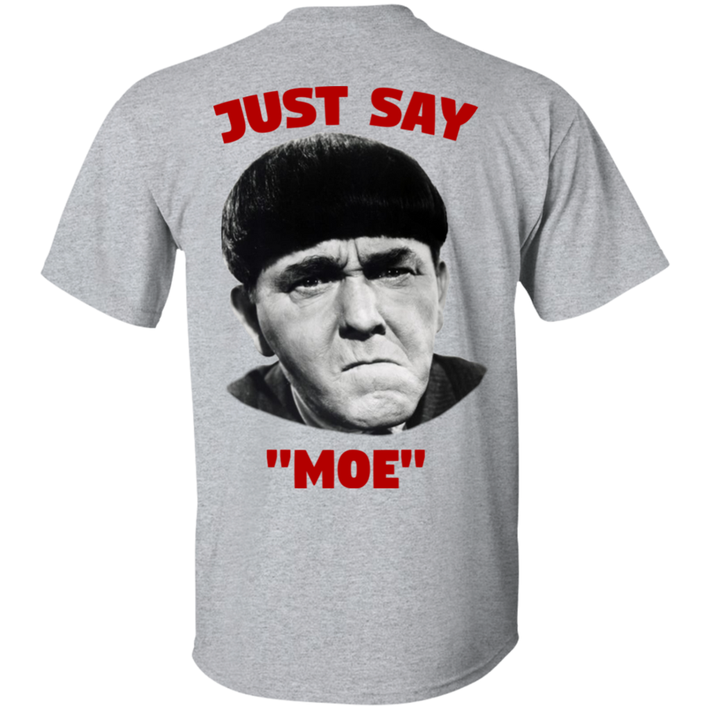 Three Stooges Just Say Moe - Design On Back T-Shirt